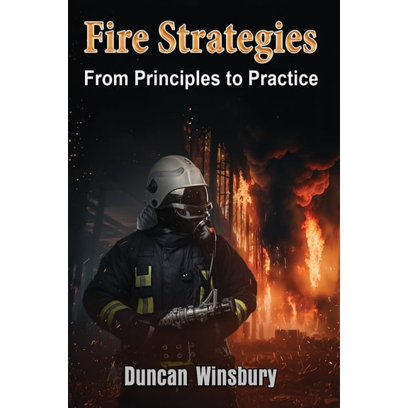 Fire Strategies - From Principles to Practice, (Paperback)