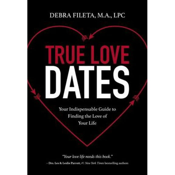 Pre-Owned True Love Dates: Your Indispensable Guide to Finding the Love of Your Life (Paperback) 0310352053 9780310352051
