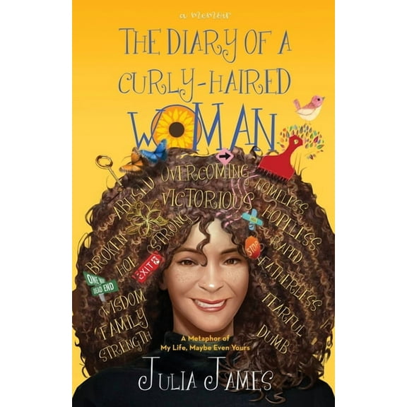 The Diary of A Curly-Haired Woman: A Metaphor of My Life's Twists and Turns, Maybe Even Yours, (Paperback)