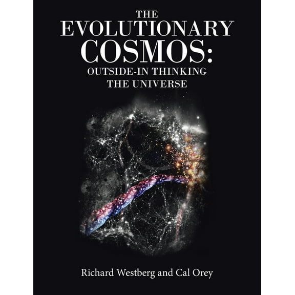The Evolutionary Cosmos: Outside-In Thinking the Universe, (Paperback)