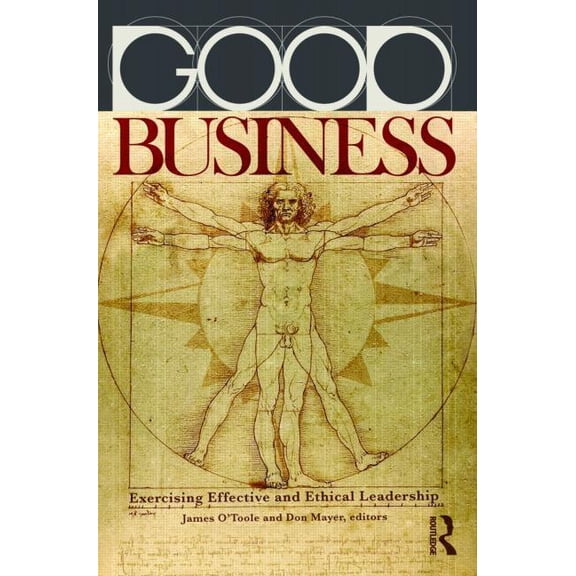 Good Business: Exercising Effective and Ethical Leadership, (Paperback)