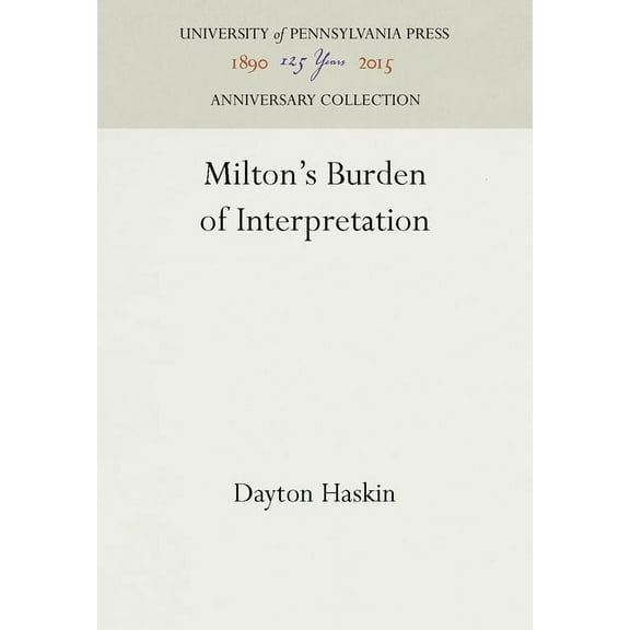 Anniversary Collection Milton's Burden of Interpretation, (Hardcover)
