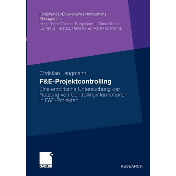 Forschungs-/Entwicklungs-/Innovations-Ma F&e-Projektcontrolling: Eine Empirische Untersuchung Der Nutzung Von Controllinginformationen in F&e-Projekten, (Paperback)