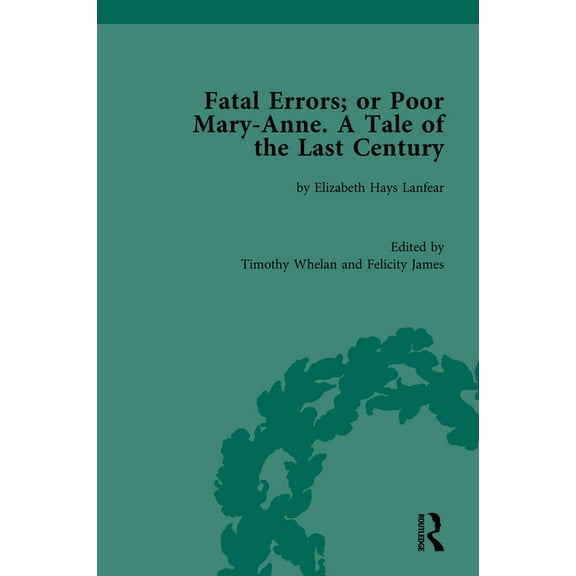 Chawton House Library: Women's Novels Fatal Errors; or Poor Mary-Anne. A Tale of the Last Century: by Elizabeth Hays Lanfear, (Hardcover)