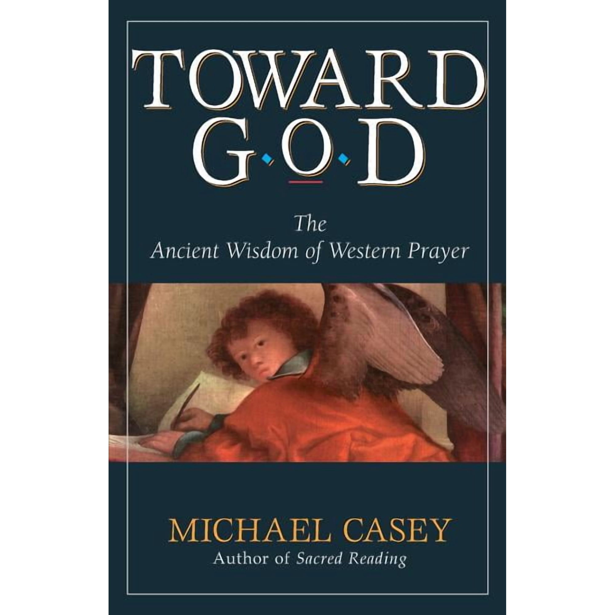 Toward God: The Ancient Wisdom of Western Prayer (Paperback)