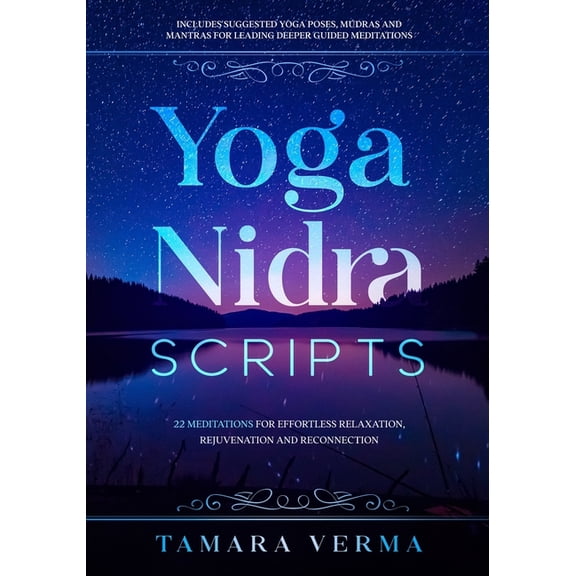 Yoga Nidra Scripts: 22 Meditations for Effortless Relaxation, Rejuvenation and Reconnection (Paperback)
