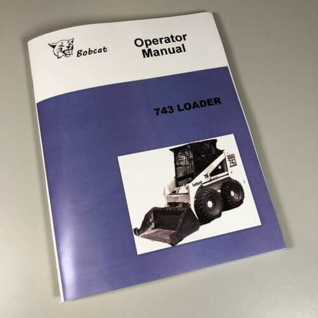 Bobcat 743 Loader Skid Steer Owners Operators Manual Book Maintenance Parts