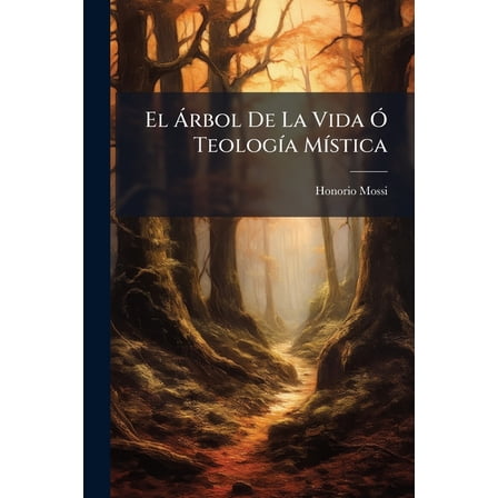 El Árbol De La Vida Ó Teología Mística : Obra Que Dedica Al Devota Sexo De Cochabamba... (Paperback)