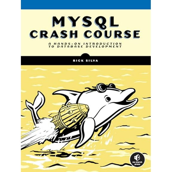 Pre-Owned MySQL Crash Course: A Hands-on Introduction to Database Development, 9781718503007, 1718503008, Paperback,