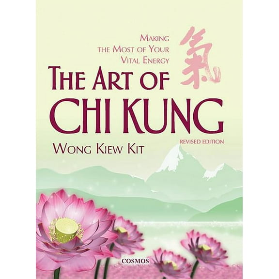 The Art of Chi Kung : Making the Most of Your Vital Energy (Paperback)