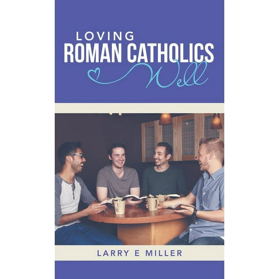 Loving Roman Catholics Well (Hardcover)