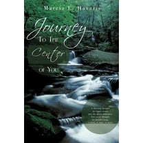 Journey To The Center of You (Paperback) by Marcia E. Havaris