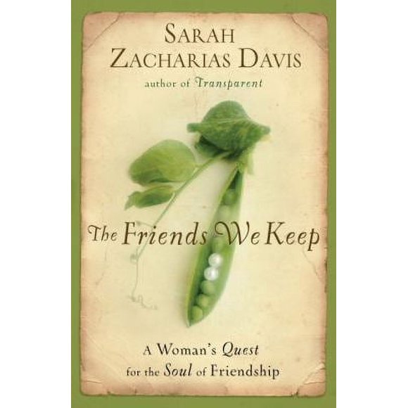 Pre-Owned The Friends We Keep: A Woman's Quest for the Soul of Friendship (Paperback) 1400074398 9781400074396