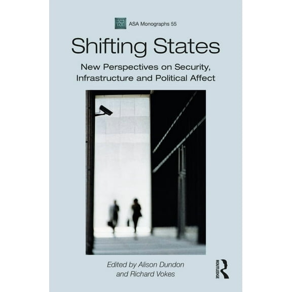 Asa Monographs Shifting States: New Perspectives on Security, Infrastructure, and Political Affect, (Hardcover)