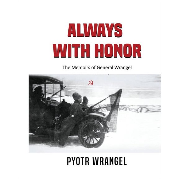 Always with Honor: The Memoirs of General Wrangel (Paperback)
