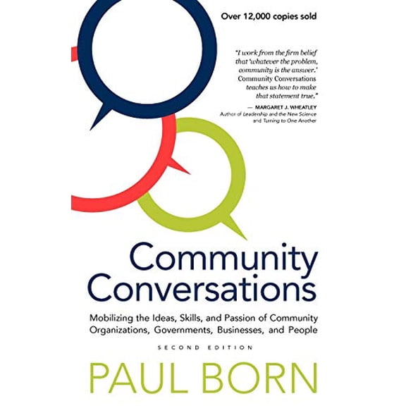 Pre-Owned Community Conversations: Mobilizing the Ideas, Skills, and Passion of Community Organizations, Governments, Businesses, and People (Paperback) 1927483158 9781927483152