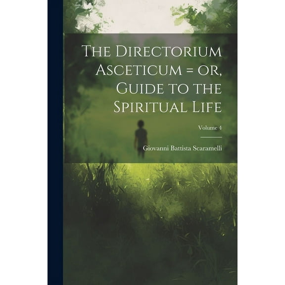 The Directorium Asceticum = or, Guide to the Spiritual Life; Volume 4 (Paperback)