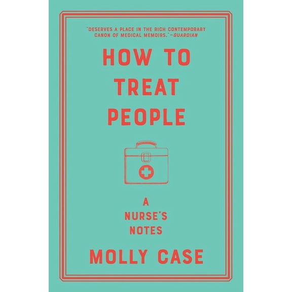 How to Treat People: A Nurse's Notes, (Paperback)