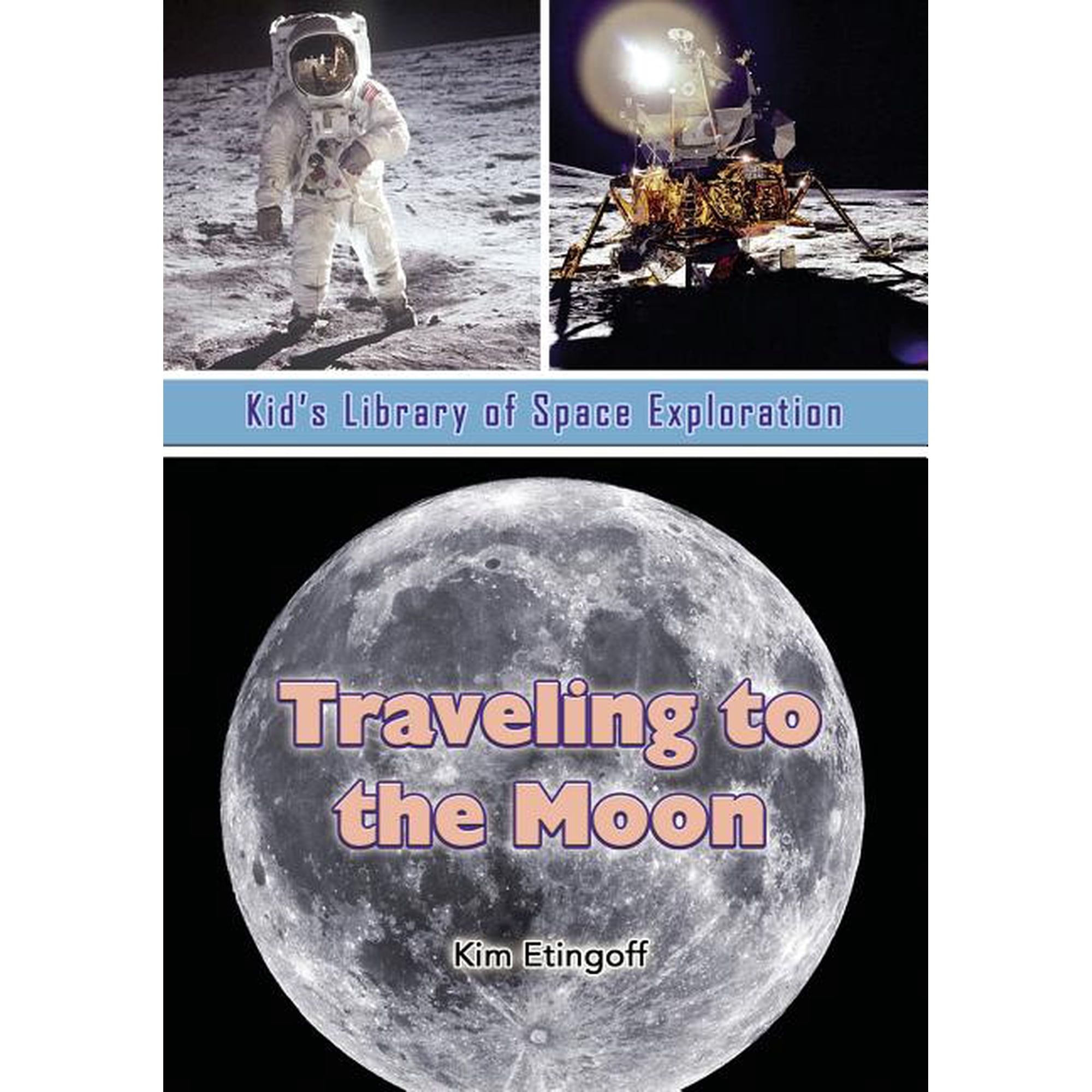 Kid s Library of Space Exploration Traveling to the Moon Book 9 (Paperback)