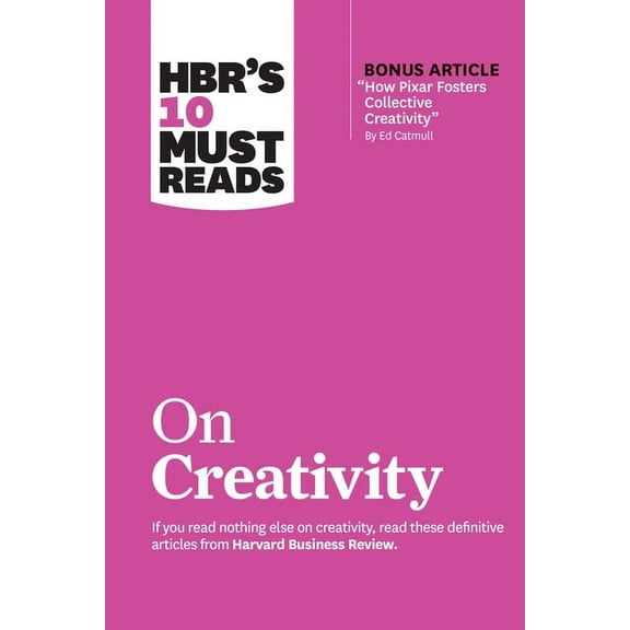 HBR's 10 Must Reads Hbr's 10 Must Reads on Creativity (with Bonus Article How Pixar Fosters Collective Creativity by Ed Catmull), (Paperback)