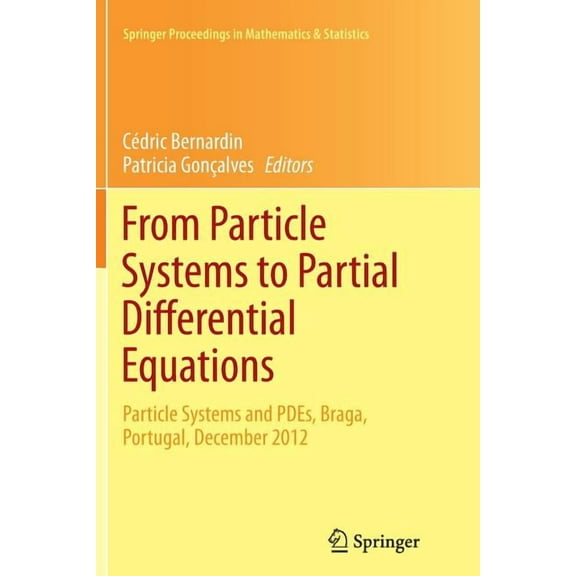 Springer Proceedings in Mathematics & St From Particle Systems to Partial Differential Equations: Particle Systems and Pdes, Braga, Portugal, December 2012, Book 75, (Paperback)