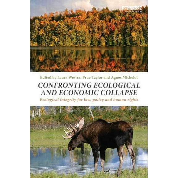 Confronting Ecological and Economic Collapse: Ecological Integrity for Law, Policy and Human Rights, (Hardcover)
