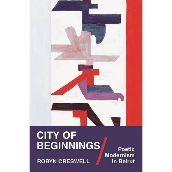 Translation/Transnation City of Beginnings: Poetic Modernism in Beirut, Book 57, (Hardcover)