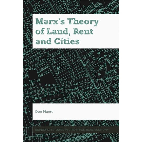 Edinburgh Studies in Urban Political Eco Marx's Theory of Land, Rent and Cities, (Paperback)