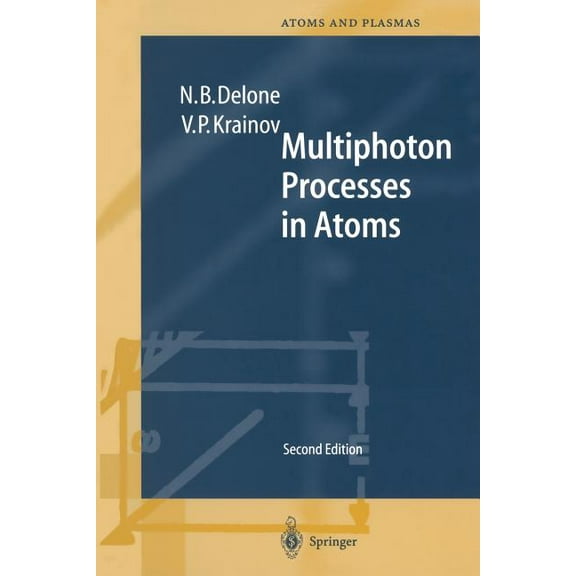 Springer Atomic, Optical, and Plasma Phy Multiphoton Processes in Atoms: Second Enlarged and Updated Edition with 122 Figures and 11 Tables, Book 13, (Paperback)