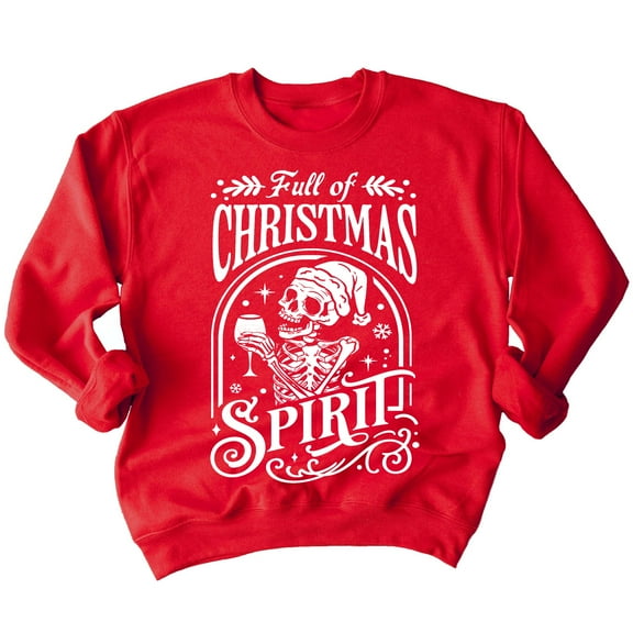 Full of Christmas Spirit Funny Skeleton Holiday Season Shirt Crewneck Sweatshirt, L, Red
