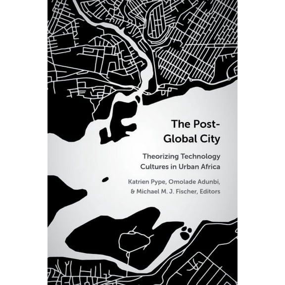 African Perspectives The Post-Global City: Theorizing Technology Cultures in Urban Africa, (Paperback)
