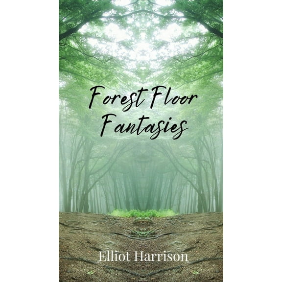 Forest Floor Fantasies, (Hardcover)