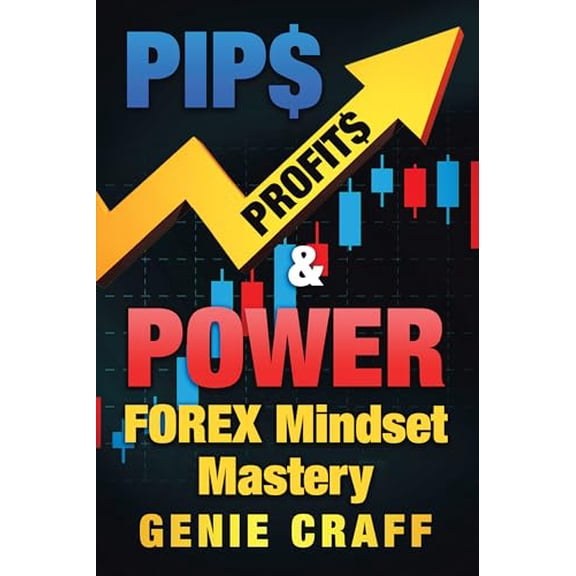 Pre-Owned Pip$ Profit$ & Power: Forex Mindset Mastery, 9781728343518, 1728343518, Paperback,