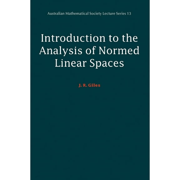 Australian Mathematical Society Lecture Introduction to the Analysis of Normed Linear Spaces, Book 13, (Paperback)