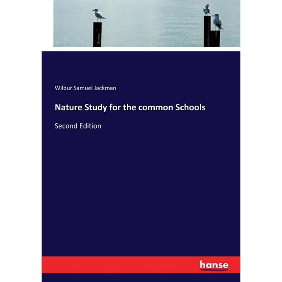 Nature Study for the common Schools: Second Edition, (Paperback)