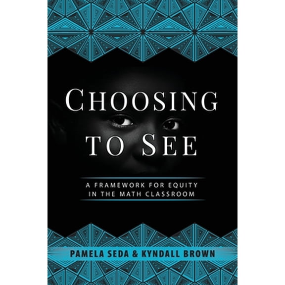 Pre-Owned Choosing to See: A Framework for Equity in the Math Classroom (Paperback) 1951600800 9781951600808