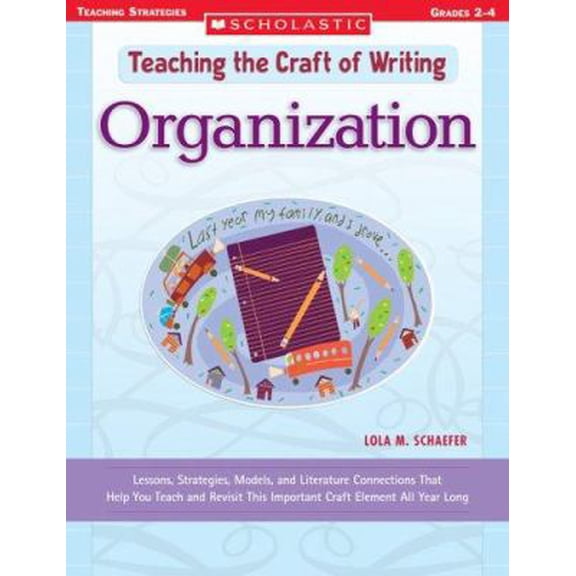Pre-Owned Teaching the Craft of Writing: Organization: Lessons, Strategies, Models, and Literature Connections That Help You Teach and Revisit This Important C... (Paperback) 0439444004 9780439444002