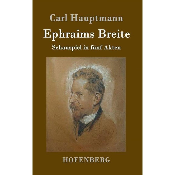 Ephraims Breite: Schauspiel in fünf Akten (Hardcover)