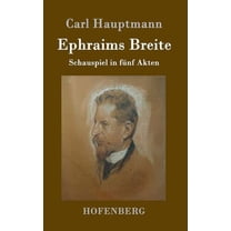 Ephraims Breite: Schauspiel in fünf Akten (Hardcover)