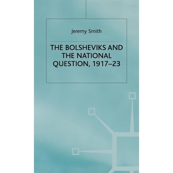 Studies in Russia and East Europe The Bolsheviks and the National Question, 1917-23, (Hardcover)