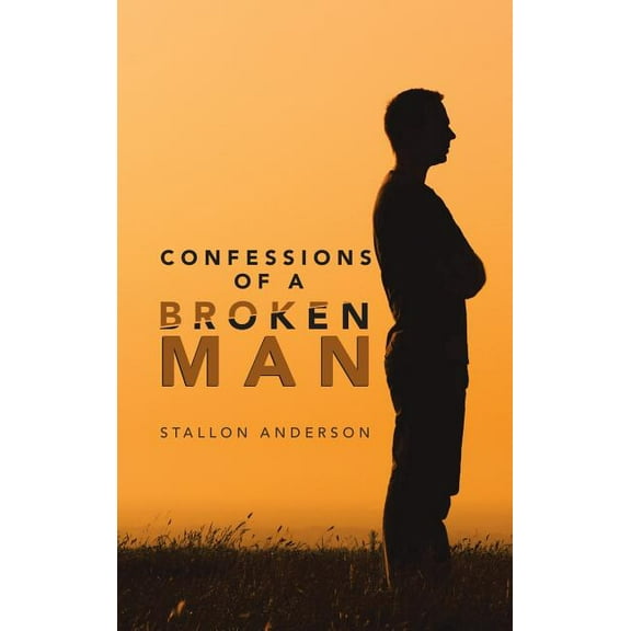 Confessions of a Broken Man