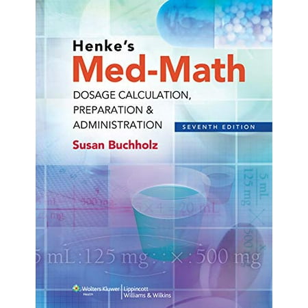 Henke's Med-Math: Dosage Calculation, Preparation & Administration (Paperback) by Susan Buchholz