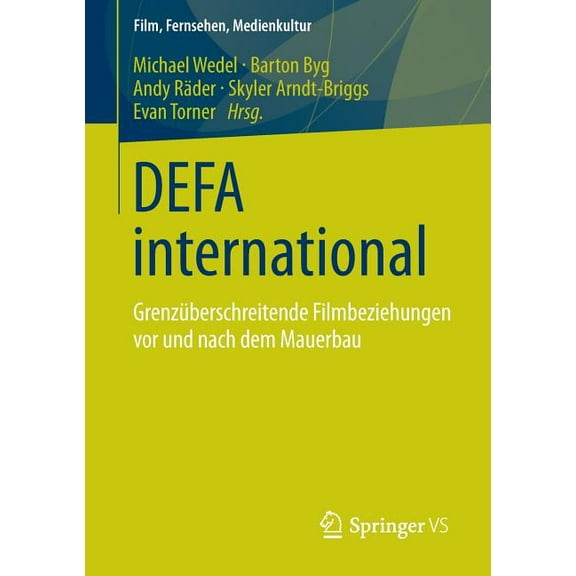 Film, Fernsehen, Medienkultur Defa International: GrenzÃ¼berschreitende Filmbeziehungen VOR Und Nach Dem Mauerbau, (Paperback)