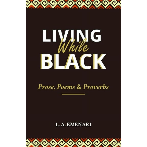 Living While Black: Prose, Poetry & Proverbs (Paperback)