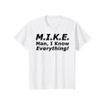 thumbnail image 1 of Funny Mike T-Shirt - 'Knows everything' Humor Gift for Men - Birthday & Father's Day, 1 of 7