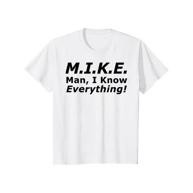 Funny Mike T-Shirt - 'Knows everything' Humor Gift for Men - Birthday & Father's Day