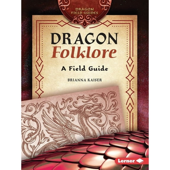 Dragon Field Guides Dragon Folklore: A Field Guide, (Paperback)