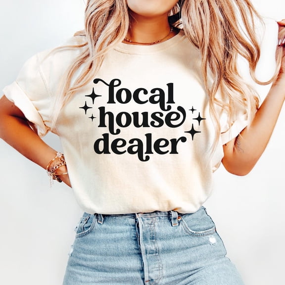 Realtor Shirt: Local He Dealer Tee All Size S-5Xl