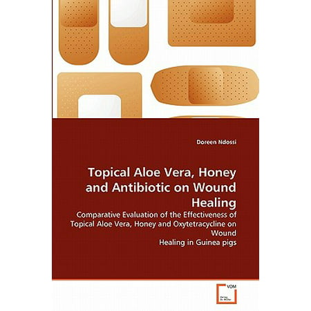 Topical Aloe Vera, Honey and Antibiotic on Wound