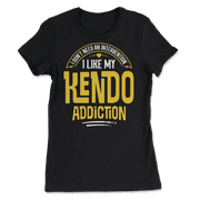 Funny Kendo T-Shirt - I Like My Addiction